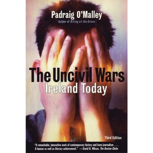 The Uncivil Wars - 3rd Edition by  Padraig O'Malley (Paperback) - 1 of 1