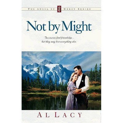 Not by Might - (Angel of Mercy) by  Al Lacy (Paperback)