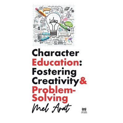 Character Education - by  Mel Arat (Paperback)