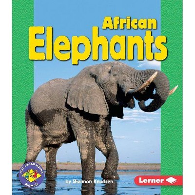 African Elephants - (Pull Ahead Books -- Animals) by  Shannon Knudsen (Paperback)