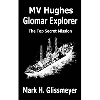 MV Hughes Glomar Explorer - by  Mark H Glissmeyer (Hardcover)