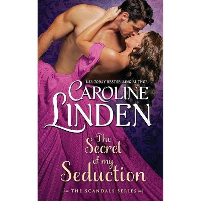 The Secret of My Seduction - (Scandals) by  Caroline Linden (Paperback)