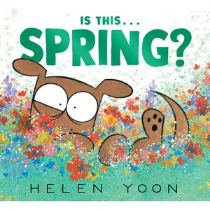 Is This . . . Spring? - (Helen Yoon's Is This . . .?) by  Helen Yoon (Hardcover) - 1 of 1