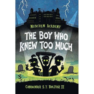 The Boy Who Knew Too Much - (Munchem Academy) by  Commander S T Bolivar (Paperback)