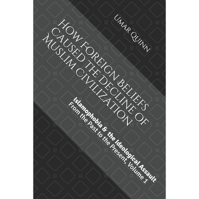 Islamophobia and the Ideological Assault from the Past to the Present Volume 1 - by  Umar Quinn (Paperback)