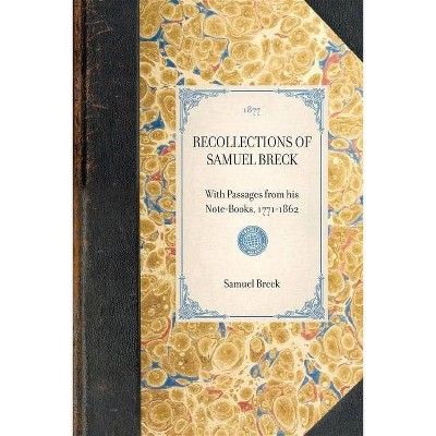 Recollections of Samuel Breck - (Travel in America) by  Samuel Breck & Horace Scudder (Paperback)