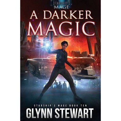 A Darker Magic - (Starship's Mage) by  Glynn Stewart (Paperback)