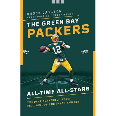 The Green Bay Packers All-Time All-Stars - by  Chuck Carlson (Paperback)