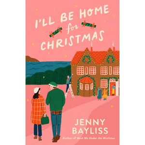 I'll Be Home for Christmas - by  Jenny Bayliss (Paperback) - 1 of 1