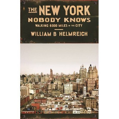 The New York Nobody Knows - by  William B Helmreich (Paperback)