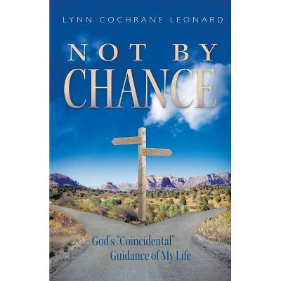 Not by Chance - by  Lynn Cochrane Leonard (Paperback)