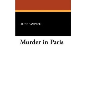 Murder in Paris - by  Alice Campbell (Paperback) - 1 of 1