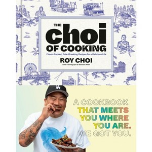 The Choi of Cooking - by  Roy Choi & Tien Nguyen & Natasha Phan (Hardcover) - 1 of 1