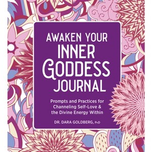 Awaken Your Inner Goddess: A Journal - by  Dara Goldberg (Paperback) - 1 of 1