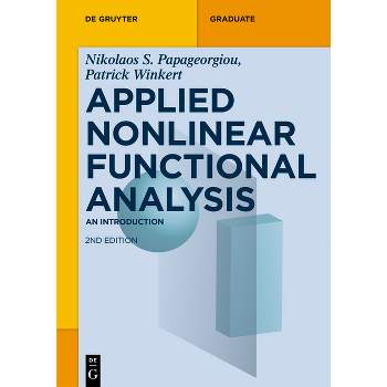 Applied Nonlinear Functional Analysis - (De Gruyter Textbook) 2nd Edition by  Nikolaos S Papageorgiou & Patrick Winkert (Paperback)
