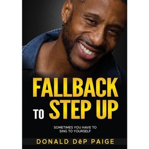 Fallback To Step Up - by  Donald Dep Paige (Paperback) - 1 of 1