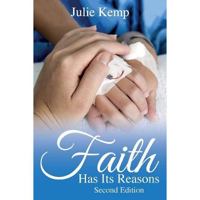 Faith Has Its Reasons - by  Julie Kemp (Paperback)