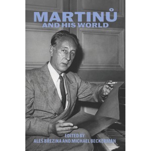 Martinu and His World - (Bard Music Festival) by  Ales Brezina & Michael Beckerman (Paperback) - 1 of 1