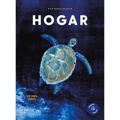 Hogar - (Un Mundo Mejor) by  Victoria Furze (Hardcover)