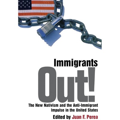 Immigrants Out! - (Critical America) by  Juan F Perea (Paperback)