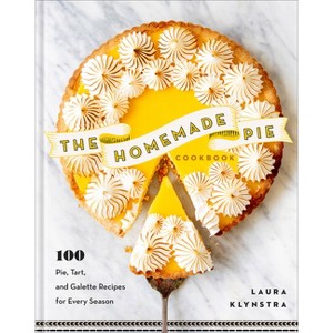 The Homemade Pie Cookbook - by  Laura Klynstra (Hardcover) - 1 of 1
