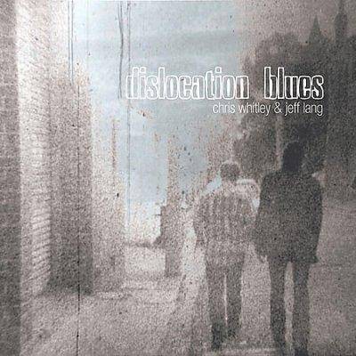 Chris Whitley/Jeff Lang - Dislocation Blues (CD)