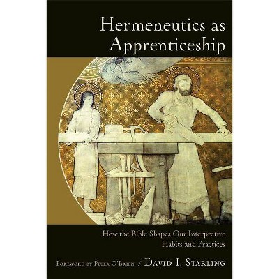 Hermeneutics as Apprenticeship - by  David I Starling (Paperback)