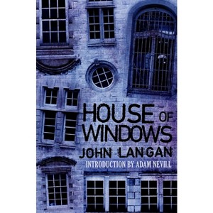 House of Windows - by  John Langan (Paperback) - 1 of 1