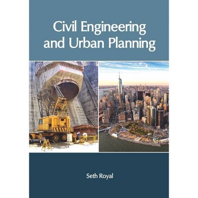 Civil Engineering and Urban Planning - by  Seth Royal (Hardcover)