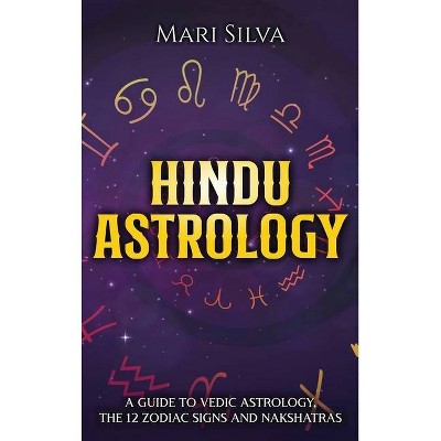 Hindu Astrology - by  Mari Silva (Hardcover)