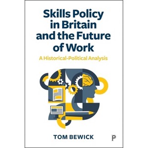 Skills Policy in Britain and the Future of Work - by Tom Bewick - 1 of 1