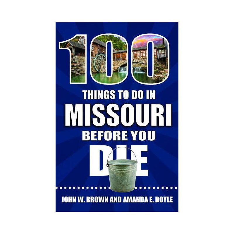 100 Things to Do in Missouri Before You Die - (100 Things to Do Before You Die) by  John W Brown & Amanda E Doyle (Paperback), 1 of 2