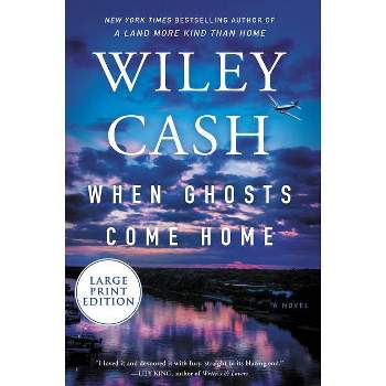 When Ghosts Come Home - Large Print by  Wiley Cash (Paperback)