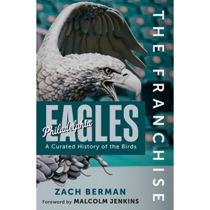 The Franchise: Philadelphia Eagles - by  Zach Berman (Hardcover) - 1 of 1