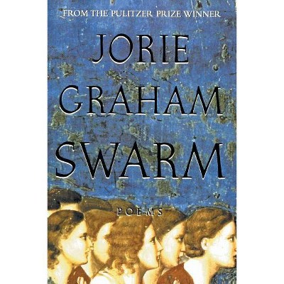 Swarm - by  Jorie Graham (Paperback)