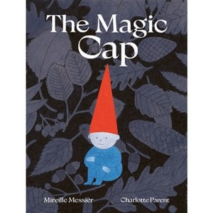 The Magic Cap - by  Mirelle Messier (Hardcover) - 1 of 1