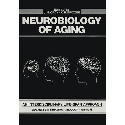 Neurobiology of Aging - (Advances in Behavioral Biology) by  J Ordy (Paperback)