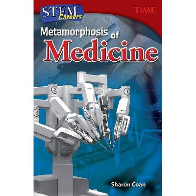 Stem Careers: Metamorphosis of Medicine - (Time for Kids(r) Nonfiction Readers) by  Sharon Coan (Paperback)