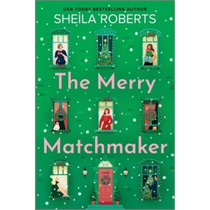 The Merry Matchmaker - by Sheila Roberts - 1 of 1