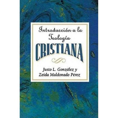 Introducción a la Teología Cristiana Aeth - by  Justo L Gonzalez & Abingdon Press (Paperback)