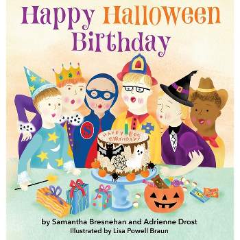 Happy Halloween Birthday - by  Samantha Bresnehan & Adrienne Drost (Hardcover)