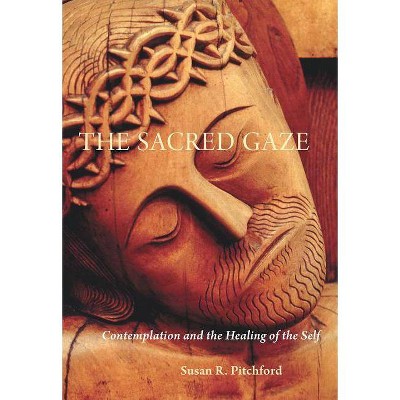 The Sacred Gaze - by  Susan R Pitchford (Paperback)