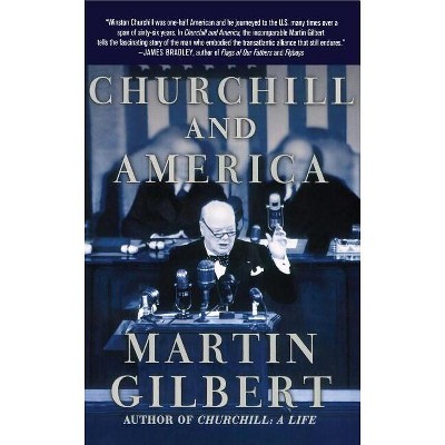 Churchill and America - by  Martin Gilbert (Paperback)