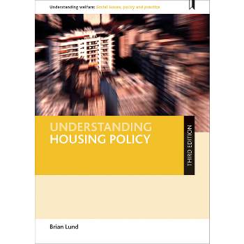 Understanding Housing Policy - (Understanding Welfare: Social Issues, Policy and Practice) 3rd Edition by  Brian Lund (Paperback)