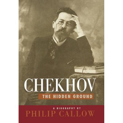 Chekhov - by  Philip Callow (Hardcover)