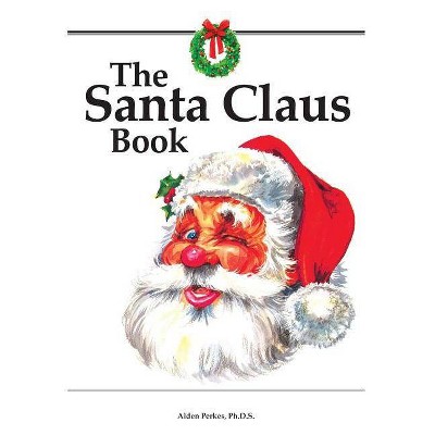 The Santa Claus Book - 2nd Edition by  Alden Perkes (Paperback)