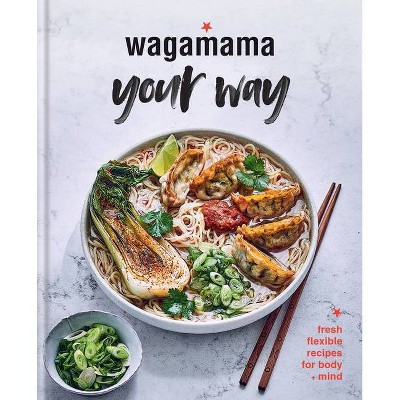 Wagamama Your Way - by  Steven Mangleshot (Hardcover)