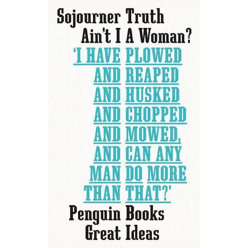 Ain T I A Woman Penguin Great Ideas By Sojourner Truth Paperback Target