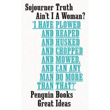 Ain't I a Woman? - (Penguin Great Ideas) by  Sojourner Truth (Paperback)