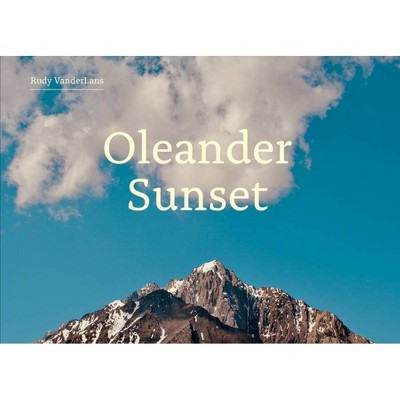 Oleander Sunset - by  Rudy VanderLans (Hardcover)